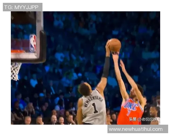 马刺三四号位优势显著文班异军突起让雷霆防线崩溃