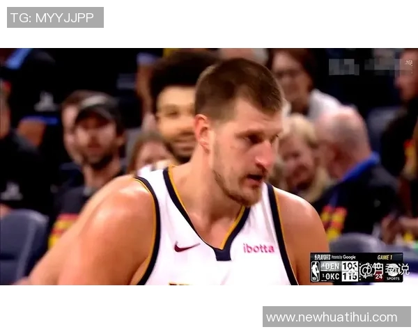 约基奇带伤拼搏全场仅失一罚球贡献26分9篮板10助攻表现惊艳